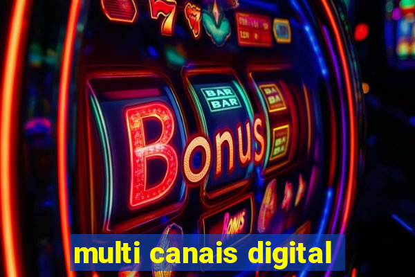 multi canais digital